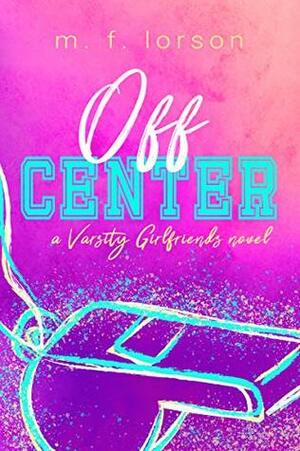 Off Center by M.F. Lorson