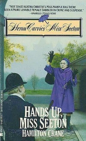 Hands Up, Miss Seeton by Heron Carvic, Hamilton Crane, Sarah J. Mason
