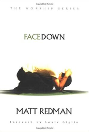 Face Down by Louie Giglio, Matt Redman