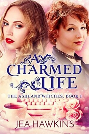 A Charmed Life by Jea Hawkins