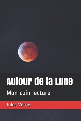 Autour de la Lune: Mon coin lecture by Jules Verne