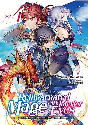 Reincarnated Mage with Inferior Eyes: Breezing through the Future as an Oppressed Ex-Hero Volume 4 by Yusura Kankitsu