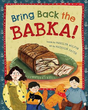 Bring Back the Babka! by Madison Safer, Marilyn Wolpin