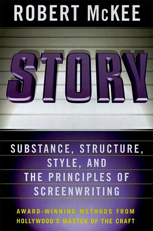 Story: Style, Structure, Substance, and the Principles of Screenwriting by Robert McKee