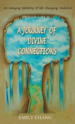 A Journey of Divine Connections by Emily Chang