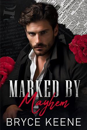 Marked by Mayhem : Dark Mafia Romance by Bryce Keene