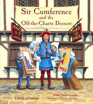 Sir Cumference and the Off-the-Charts Dessert by Cindy Neuschwander