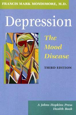 Depression, the Mood Disease by Francis Mark Mondimore