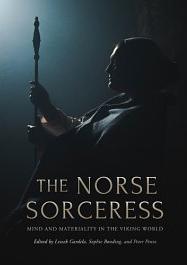 The Norse Sorceress: Mind and Materiality in the Viking World by Leszek Gardeła, Peter Pentz, Sophie Bønding