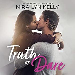 Truth or Dare by Mira Lyn Kelly
