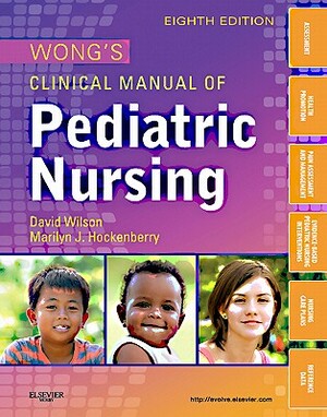 Wong's Clinical Manual of Pediatric Nursing by Marilyn J. Hockenberry, David Wilson