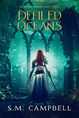 Defiled Oceans by S.M. Campbell