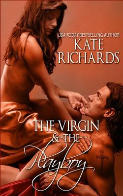 The Virgin and the Playboy by Kate Richards