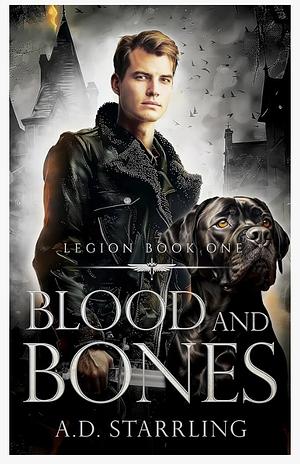 Blood and Bones (Legion 1) by A.D. Starrling