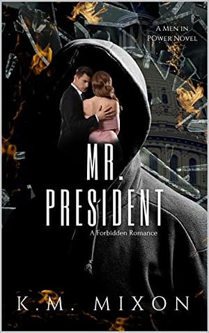 Mr. President by K.M. Mixon