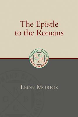 The Epistle to the Romans by Leon Morris