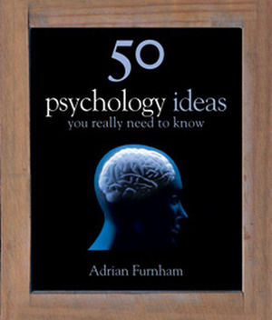 50 Psychology Ideas You Really Need to Know by Adrian Furnham