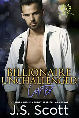 Billionaire Unchallenged: Carter by J.S. Scott