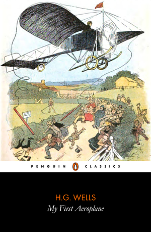 My First Aeroplane by H.G. Wells