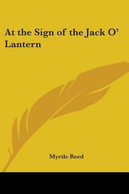 At the Sign of the Jack O' Lantern by Myrtle Reed