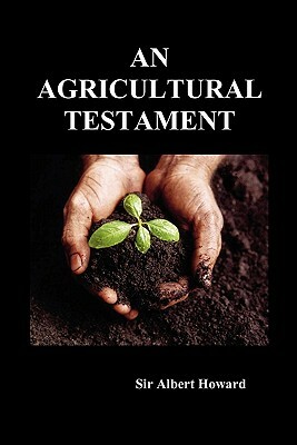 An Agricultural Testament by Albert Howard