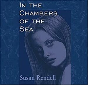 In the Chambers of the Sea by Susan Rendell