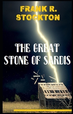 The Great Stone of Sardis (Illustrated) by Frank R. Stockton