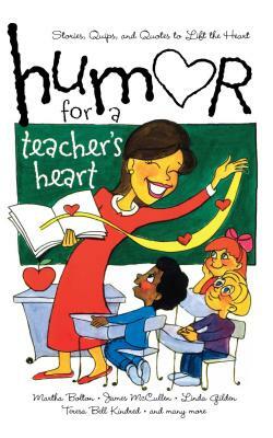 Humor for a Teacher's Heart: Stories, Quips, and Quotes to Lift the Heart by 