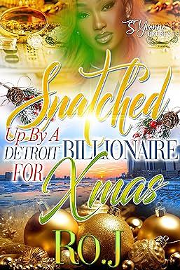 Snatched Up By A Detroit Billionaire For Xmas by Ro. J
