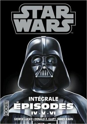 Star Wars Intégrale Episodes IV . V . VI by Donald F. Glut, George Lucas, James Kahn