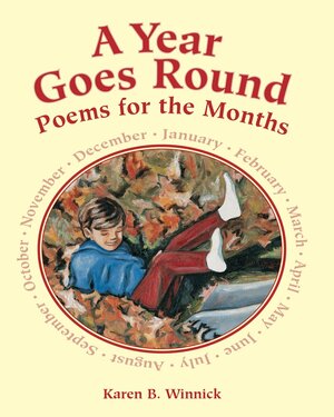 A Year Goes Round: Poems for the Months by 
