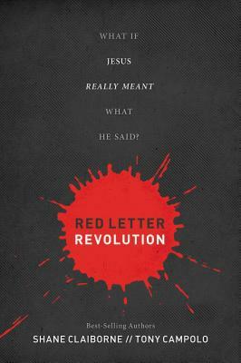 Red Letter Revolution: What If Jesus Really Meant What He Said? by Tony Campolo, Shane Claiborne