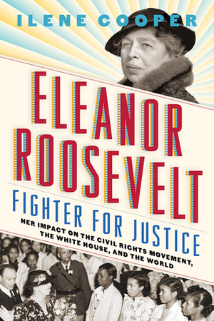 Eleanor Roosevelt: Fighter for Justice by Ilene Cooper