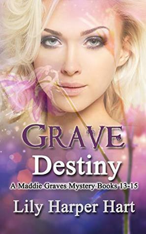 Grave Destiny: A Maddie Graves Mystery Books 13-15 by Lily Harper Hart