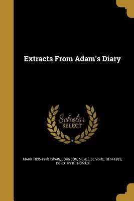 Extracts from Adam's Diary by Dorothy K. Thomas, Mark Twain