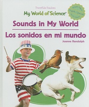 Sounds in My World/Los Sonidos En Mi Mundo by Joanne Randolph