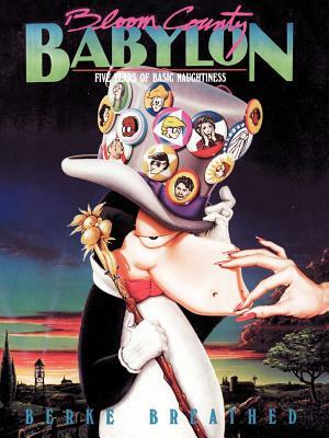 Bloom County Babylon: Five Years of Basic Naughtiness by Berkeley Breathed