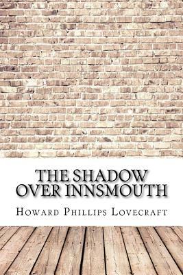 The Shadow Over Innsmouth by H.P. Lovecraft