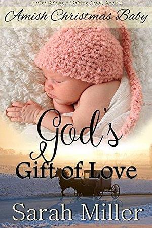 Amish Christmas Baby: God's Gift of Love by Sarah Miller, Sarah Miller