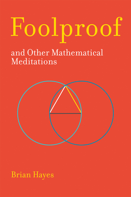 Foolproof, and Other Mathematical Meditations by Brian Hayes