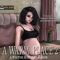 A Warm Place 2 - A Post-Apocalyptic Men's Adventure by Misty Vixen