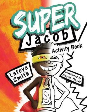 Super Jacob Activity Book by Latoya Marie Smith Med