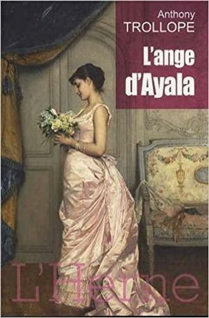 L'Ange d'Ayala by Anthony Trollope