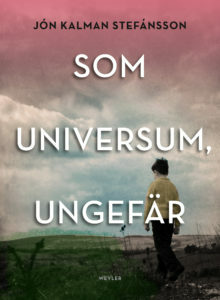 Som universum ungefär by Jón Kalman Stefánsson