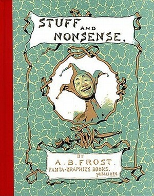 Stuff and Nonsense by A.B. Frost, Thierry Smolderen