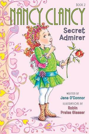 Nancy Clancy, Secret Admirer by Jane O'Connor, Robin Preiss Glasser