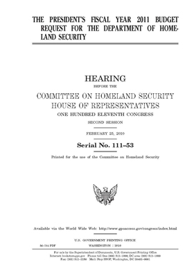 The President's fiscal year 2011 budget request for the Department of Homeland Security by United St Congress, United States House of Representatives, Committee on Homeland Security (house)