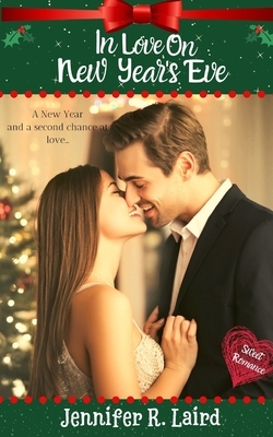 In Love on New Year's Eve: Sweet Holiday Romance by Jennifer R. Laird