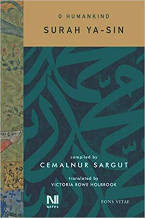 O Humankind: Surah Ya-Sin by Cemalnur Sargut