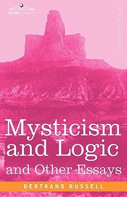 Mysticism and Logic and Other Essays by Bertrand Russell